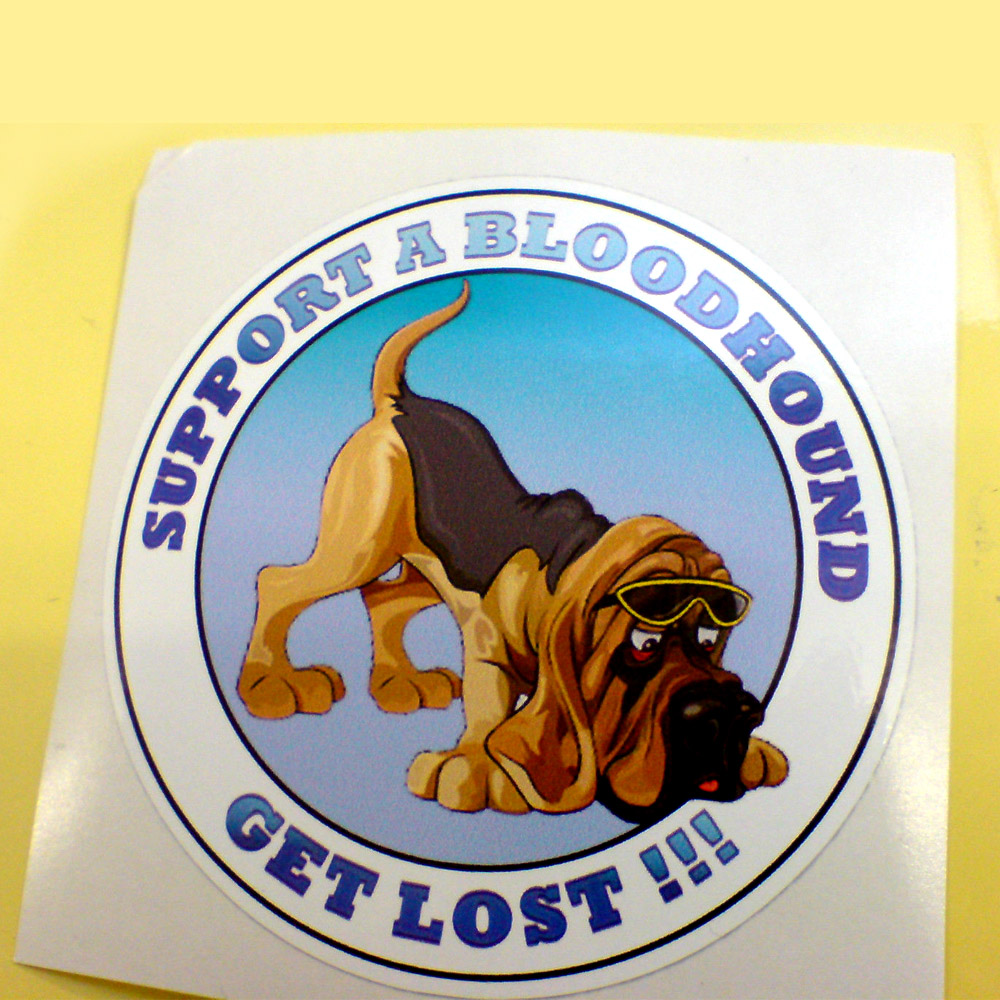 SUPPORT A BLOODHOUND STICKER. Support A Bloodhound Get Lost!!! in blue lettering surrounds a bloodhound wearing sunglasses on his head with his nose to the ground.